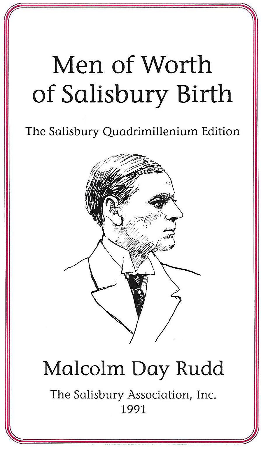 Men of Worth of Salisbury Birth, The Salisbury Quadrimillenium Edition, historical sketches of early town leaders, Malcolm Day Rudd (1877-1942). $5